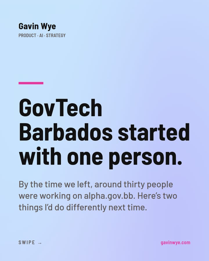 GovTech Barbados started with one person. Around thirty by the time we left.